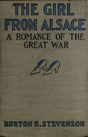 [Gutenberg 35926] • The Girl from Alsace / A Romance of the Great War, Originally Published under the Title of Little Comrade